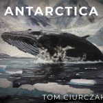 Antarctica by Tom Ciurczak (Self-Released)